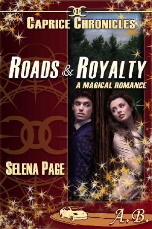 [Caprice Chronicles 03] • Roads & Royalty (Caprice Chronicles Book 3)